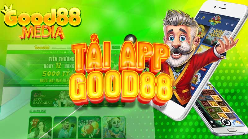 Tải app Good88 – Trải nghiệm ứng dụng nhà cái đỉnh cao 2024