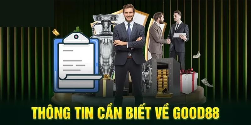 Giới thiệu tổng quan nhất về Good88